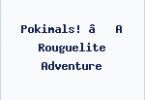 Pokimals! – A Rouguelite Adventure