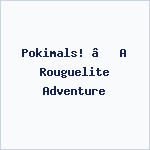 Pokimals! – A Rouguelite Adventure