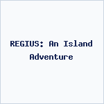 REGIUS: An Island Adventure