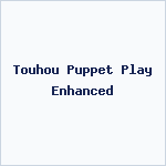Touhou Puppet Play Enhanced
