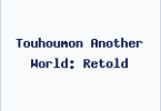Touhoumon Another World: Retold
